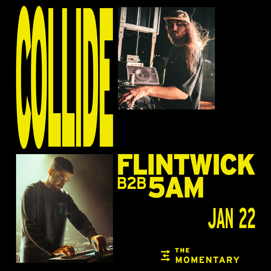 Promotional poster for COLLIDE event featuring Flintwick and 5AM performing B2B on Jan 22 at The Momentary.