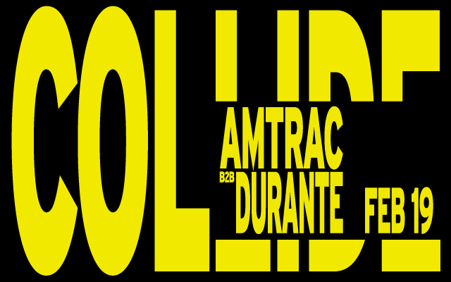 Yellow text featuring COLLIDE, AMTRAC, B2B, DURANTE, and FEB 19 on a black background.