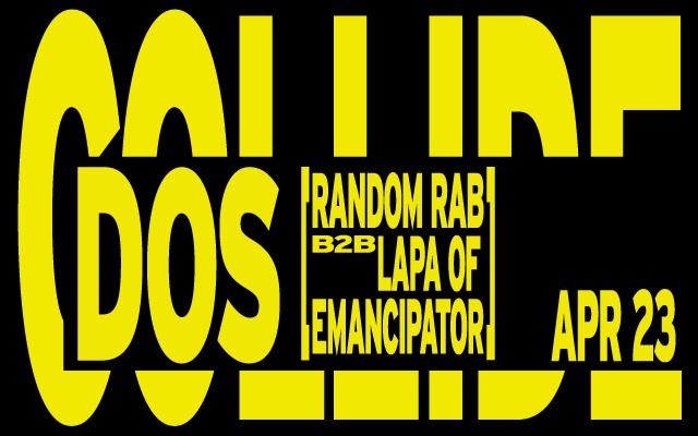 Yellow text listing DOS, Random Rab, B2B Lapa of Emancipator, and Apr 23 on black background.